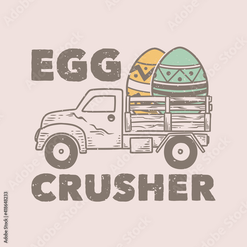 vintage slogan typography egg crusher for t shirt design