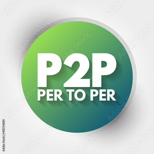 P2P - Per to Per acronym, technology concept background