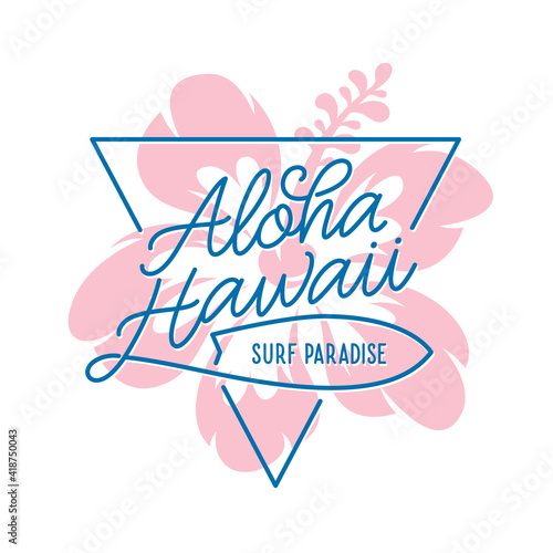 Aloha hawaii floral t-shirt print. Surf paradise, pacific ocean typography. Surfing related apparel design. Vector vintage illustration.
