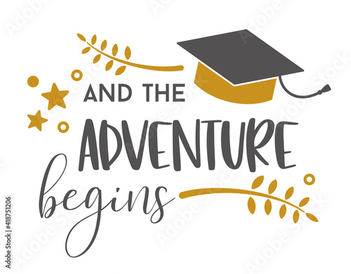 And The adventure begins .Graduation congratulations at school, university or college. Trendy calligraphy inscription