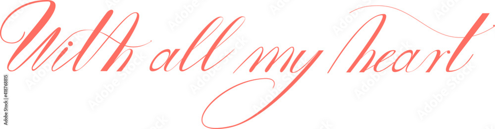 The phrase with all my heart. One word. Calligraphy Copperplate text. Design print for t-shirt, pins, badges, sticker, greeting card, banner. Vector illustration pink and white. ego The phrase with all my heart. One word. Calligraphy Copperplate text. Design print for t-shirt, pins, badges, sticker, greeting card, banner. Vector illustration pink and white. ego
