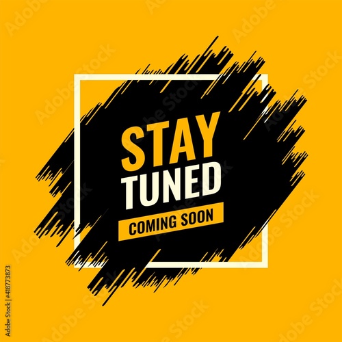 stay tuned coming soon yellow and black spray brush abstract advertising roadside