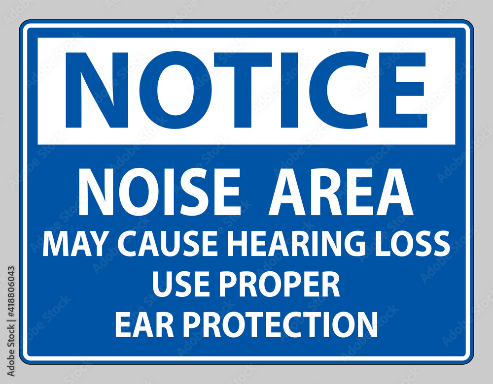Fototapeta premium Notice Sign Noise Area May Cause Hearing Loss Use Proper Ear Protection