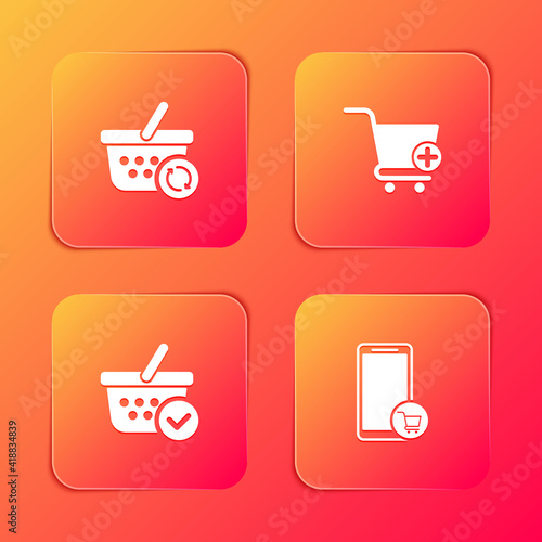 Set Refresh shopping basket, Add to Shopping cart, with check mark and Mobile and icon. Vector.
