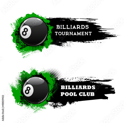 Billiards tournament banners, pool and snooker club championship, vector. Billiards sport and poolroom royal club competition, 8 ball or eight ball game on green and black halftone splash