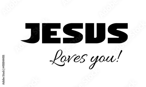 Jesus loves you, Christian Saying, Typography for print or use as poster, card, flyer or T Shirt