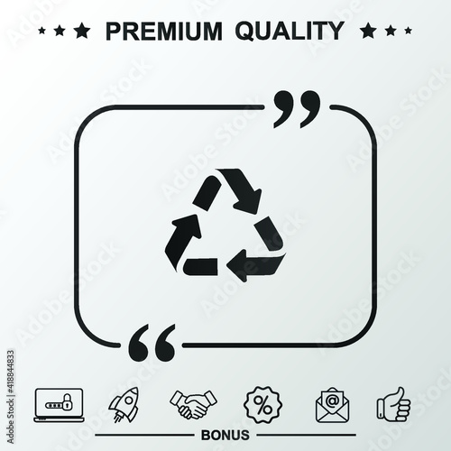 Recycling icon. Text inside quote symbol.