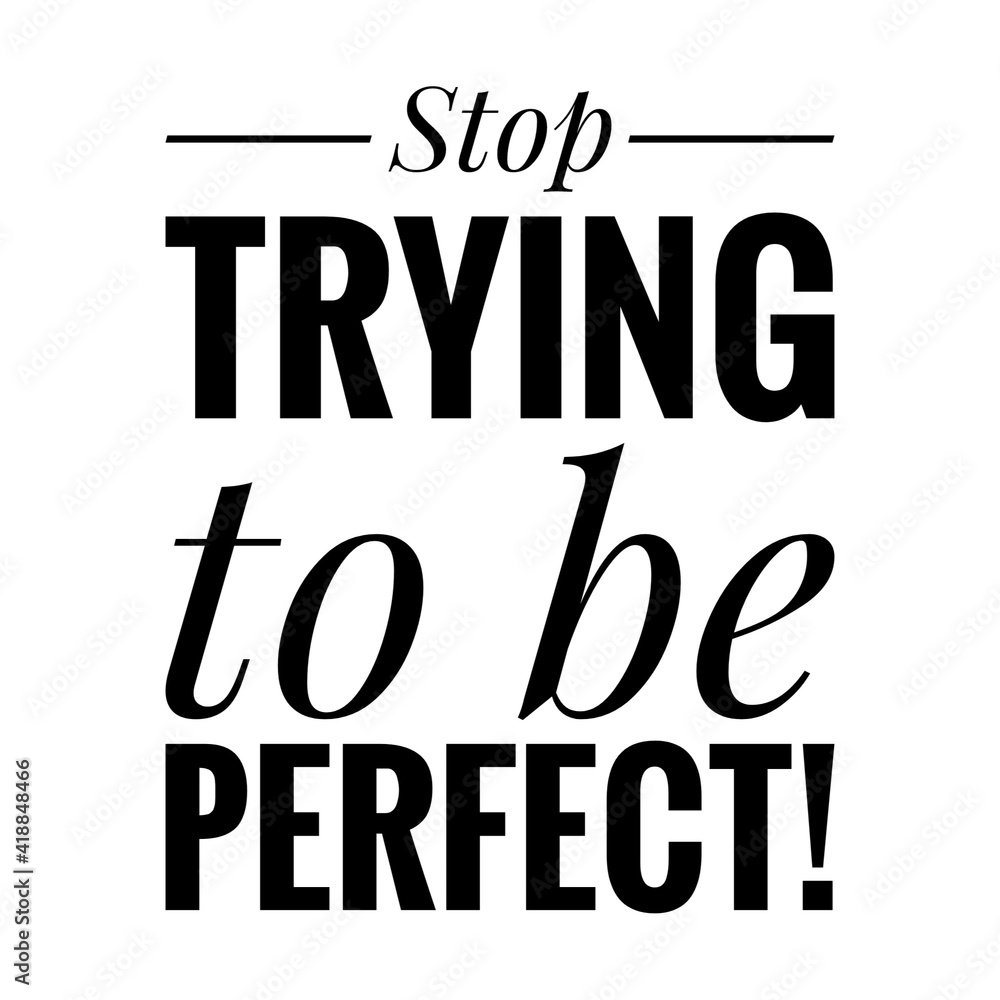 ''Stop trying to be perfect'' Lettering