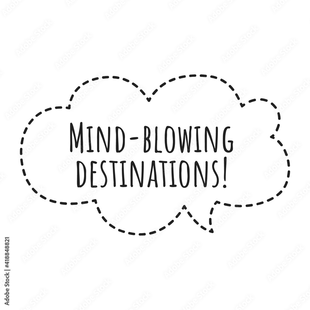 ''Mind-blowing destinations'' Lettering