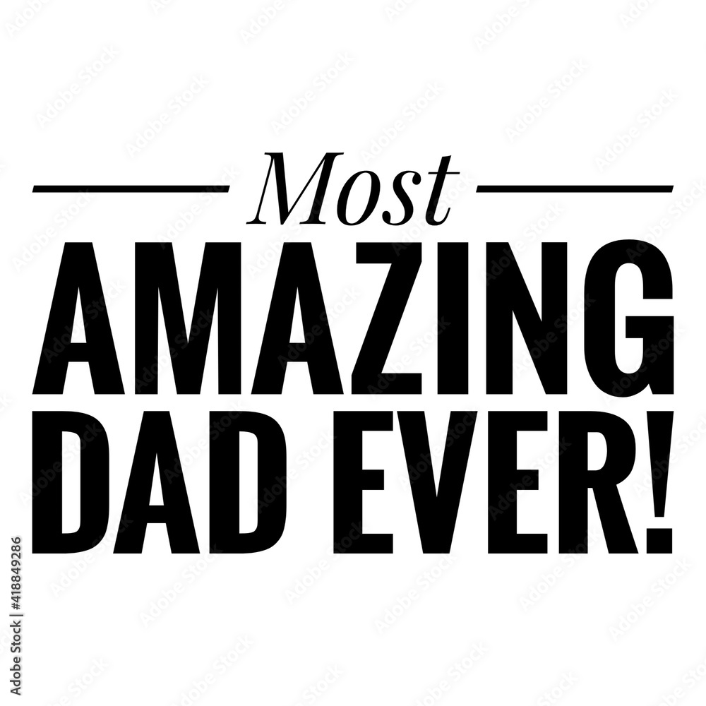 ''Most amazing dad ever'' Lettering ''Most amazing dad ever'' Lettering