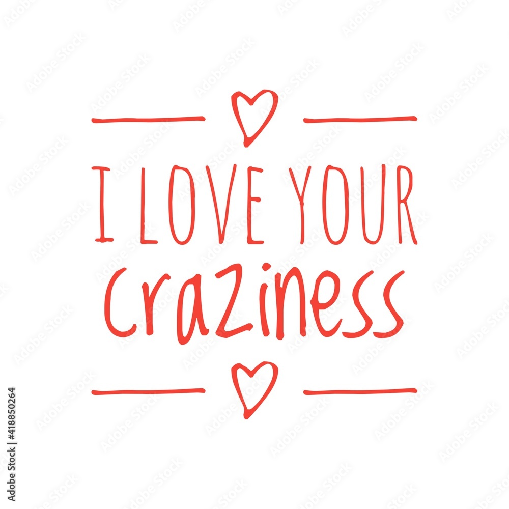 ''I love your craziness'' Lettering