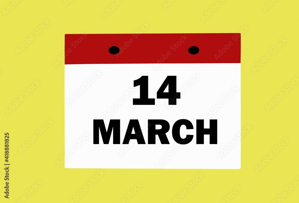 March 14 on a white calendar on a yellow background. Illustration of the calendar for March. March 14 on a white calendar on a yellow background. Illustration of the calendar for March.