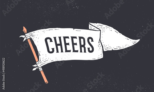 Cheers. Flag grahpic. Old vintage trendy flag with text Cheers for bar, pub, cafe. Old school vintage banner flag, retro style decoration for restaurant, drink menu. Vector Illustration