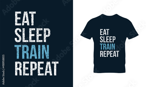 Eat sleep train repeat typography t-shirt design. Suitable for clothing printing business. Stylish t-shirt and apparel design. Ready to print vector. 