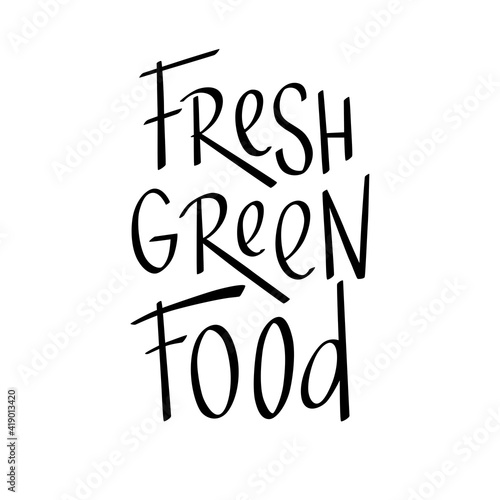 Fresh green food lettering quotes for vegetarian and organic food packaging, print industry. Hand written vector stock illustration isolated on white background. EPS10