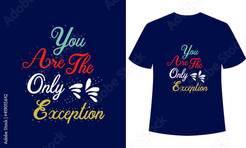 you are the only exception typography t-shirt design, black t-shirt