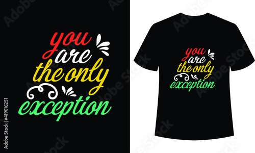 you are the only exception typography t-shirt design, tshirt template
