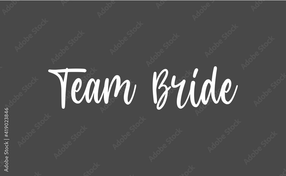 Obraz premium Team bride calligraphy text. Hand drawn lettering element for prints, cards, posters, products packaging, branding.