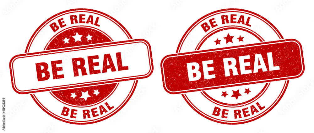 be real stamp. be real label. round grunge sign be real stamp. be real label. round grunge sign
