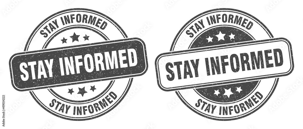 stay informed stamp. stay informed label. round grunge sign stay informed stamp. stay informed label. round grunge sign