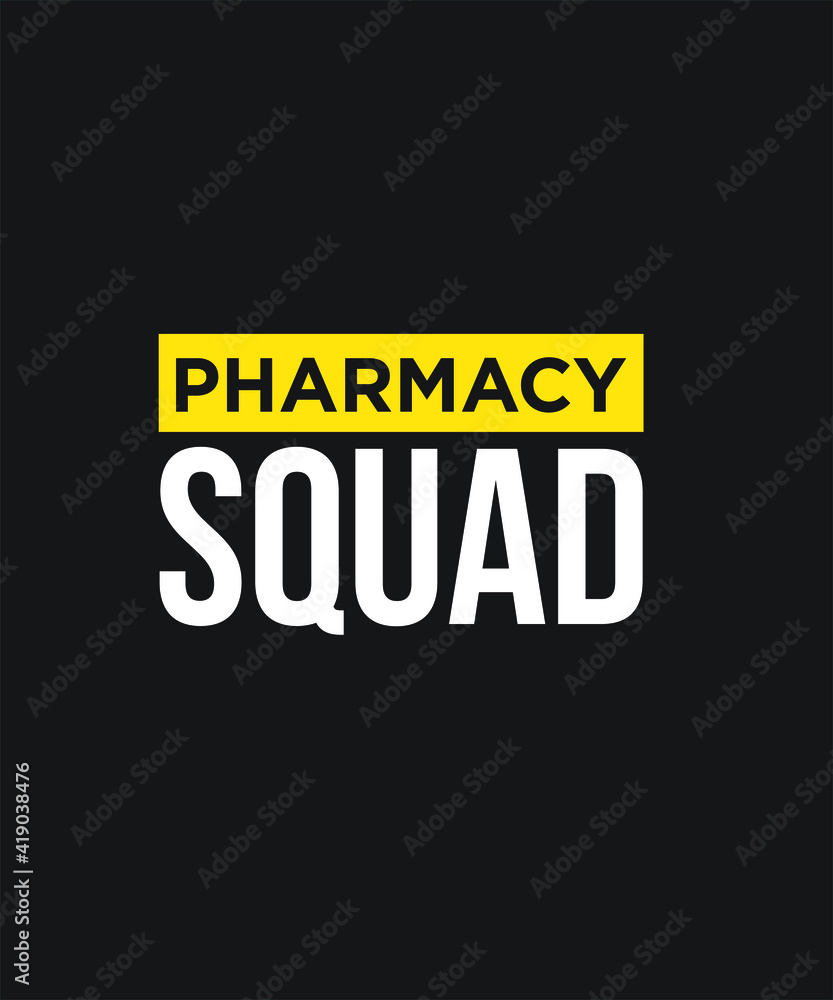 Pharmacy squad graphic design custom typography vector for t-shirt, logotype, inspiration, motivation, clinic, chemist, lifestyle, healthcare, saying in a high resolution editable printable file