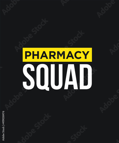 Pharmacy squad graphic design custom typography vector for t-shirt, logotype, inspiration, motivation, clinic, chemist, lifestyle, healthcare, saying in a high resolution editable printable file