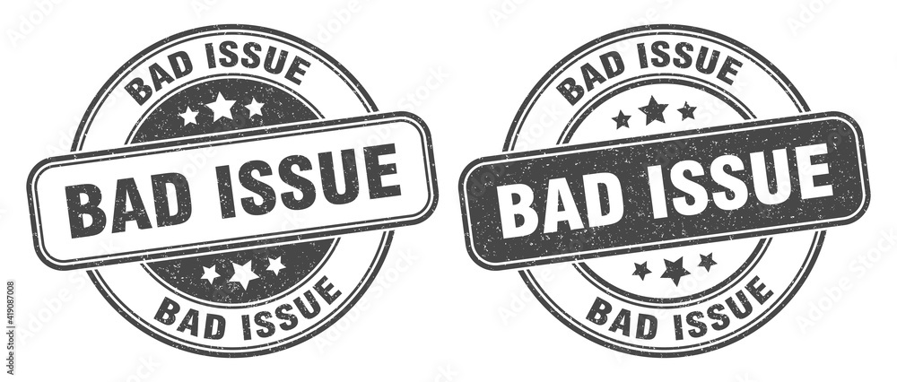 bad issue stamp. bad issue label. round grunge sign bad issue stamp. bad issue label. round grunge sign