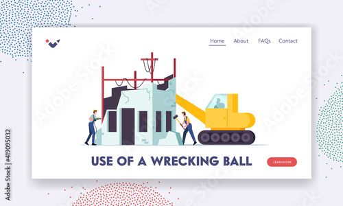 Building Demolition Landing Page Template. Builders Characters and Machinery with Wrecking Ball Demolishing Home