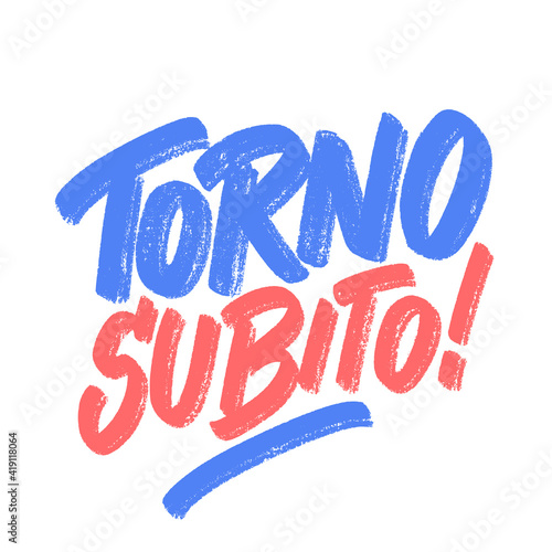 Torno subito. Chalkboard handwritten sign. I will be right back, in Italian language.