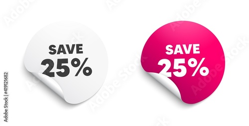 Save 25 percent off. Round sticker with offer message. Sale Discount offer price sign. Special offer symbol. Circle sticker mockup banner. Discount badge shape. Adhesive offer paper banner. Vector