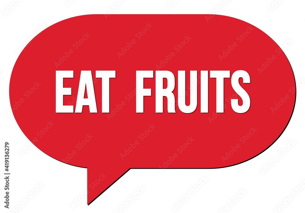 EAT FRUITS text written in a red speech bubble EAT FRUITS text written in a red speech bubble