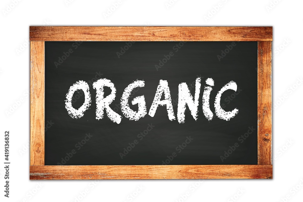 ORGANIC text written on wooden frame school blackboard. ORGANIC text written on wooden frame school blackboard.