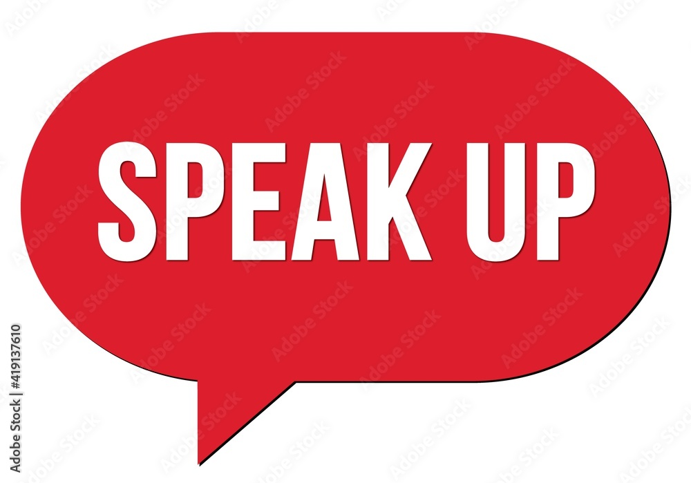 SPEAK UP text written in a red speech bubble SPEAK UP text written in a red speech bubble