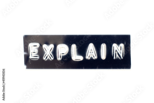 Embossed letter in word explain on black banner with white background