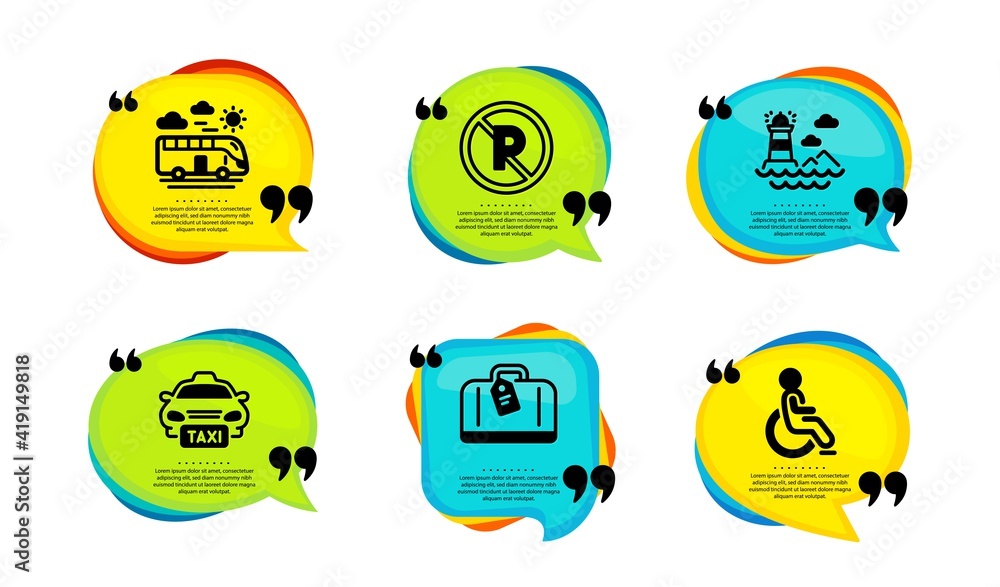 Hand baggage, Bus travel and Taxi icons simple set. Speech bubble with quotes. Lighthouse, No parking and Disabled signs. Airport bag, Transport, Public transfer. Vector