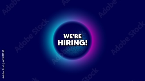 We're hiring symbol. Abstract neon background with dotwork shape. Recruitment agency sign. Hire employees symbol. Offer neon banner. Hiring badge. Space background with abstract planet. Vector
