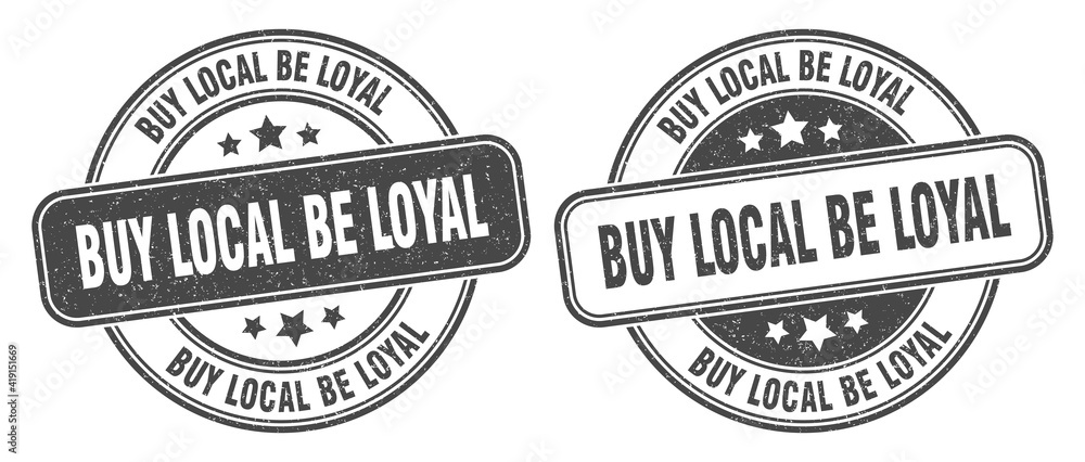 Fototapeta premium buy local be loyal stamp. buy local be loyal label. round grunge sign