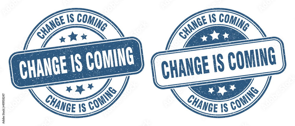 change is coming stamp. change is coming label. round grunge sign
