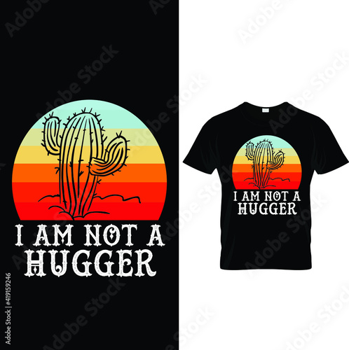 I am not a hugger t shirt design