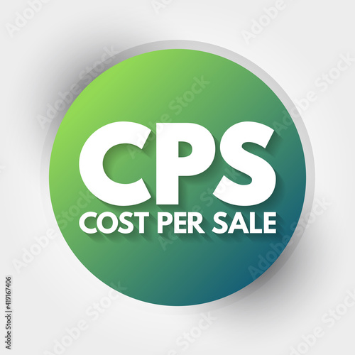 CPS - Cost Per Sale acronym  business concept background