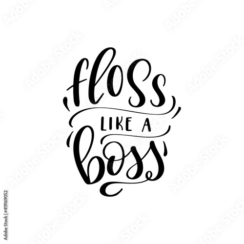 Dental care hand drawn quote. Typography lettering for poster. Floss like a boss. Vector illustration