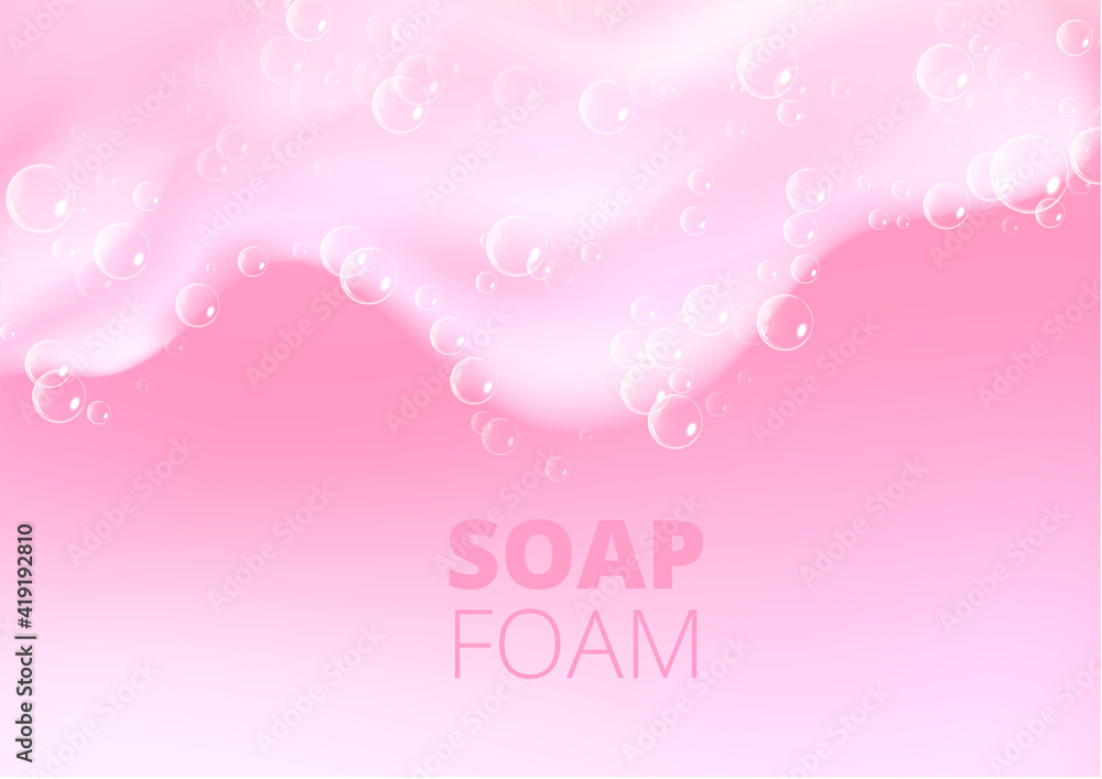 Beautiful light background with Bath pink foam and designed text. Shampoo bubbles texture. Sparkling pink shampoo and bath lather. Vector realistic illustration.
