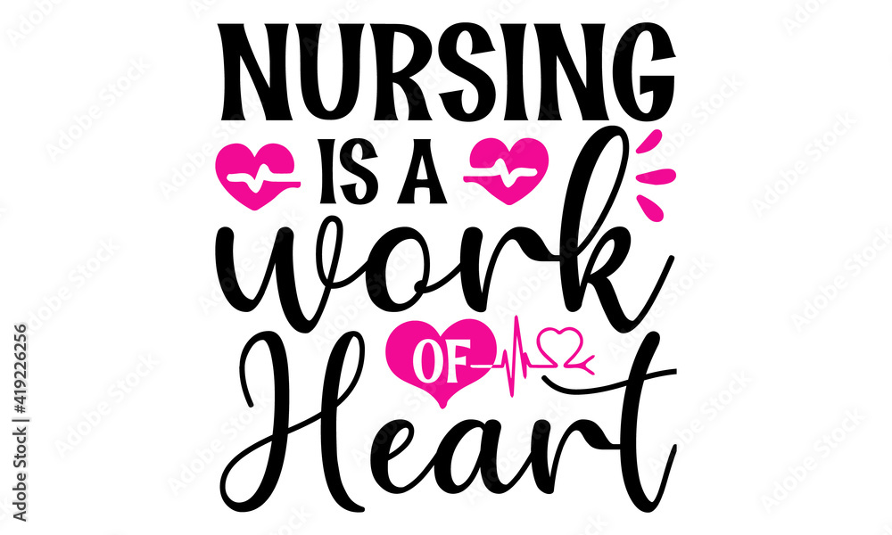 nursing is a work of heart, Nurse vector quote, Conceptual handwritten phrase, One Lucky Nurse ...
