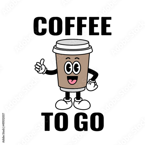 Character Coffee Cup isolated on a white background with sign: Coffee To Go. Vector illustration in cartoon vintage style.