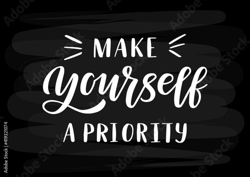 Make yourself a priority hand drawn lettering. Self love quote. 