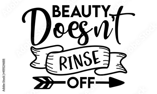 beauty doesn't rinse off, quotes and motivational typography art lettering composition vector, sign background inspirational quotes and typography art lettering composition design, Vector illustration