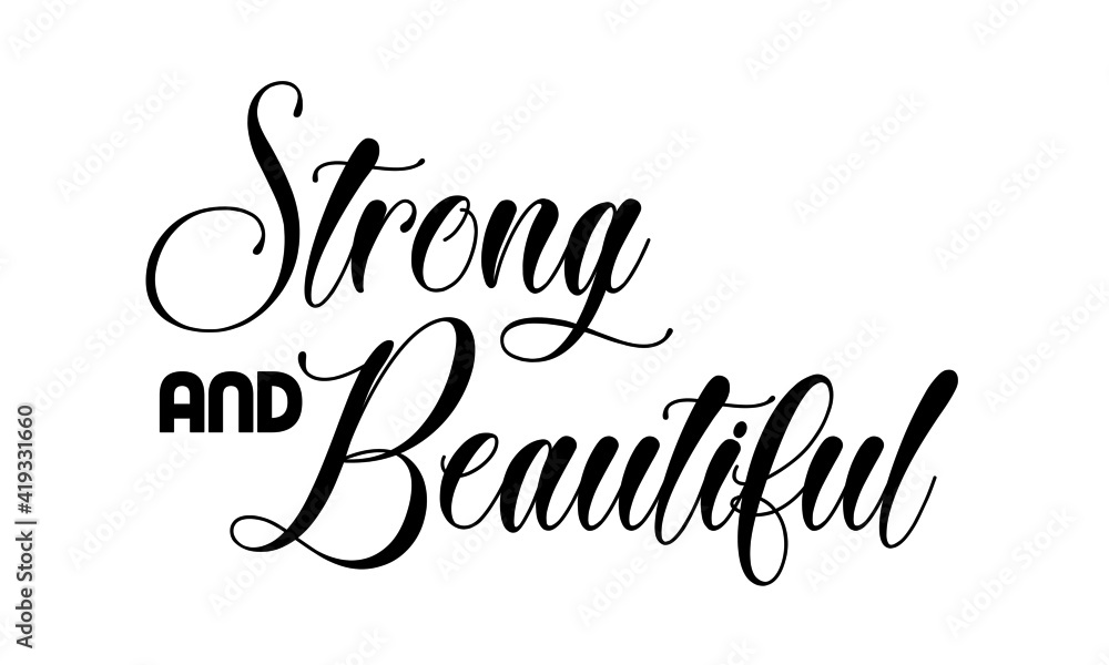 Strong and beautiful, Strong words for print or use as poster, card, flyer or T Shirt