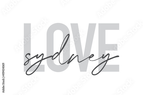 Modern, urban, simple graphic design of a saying "Love Sydney" in grey colors. Trendy, cool, handwritten typography