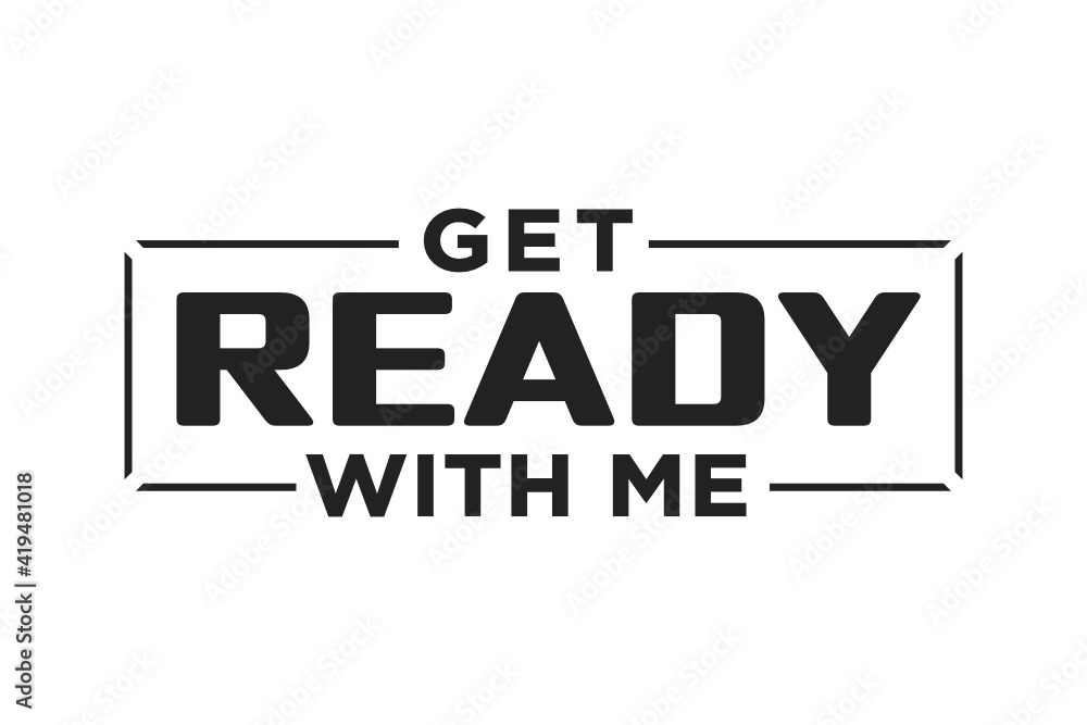 Get Ready With Me Text Get Ready Vector Illustration Background Stock Vector Adobe Stock