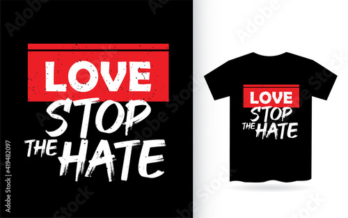 Love stop the hate lettering design for t shirt